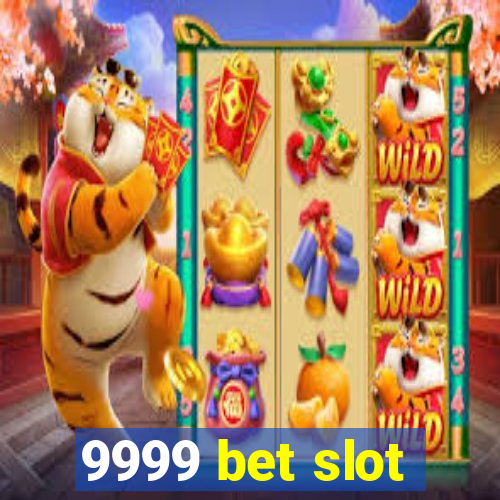 9999 bet slot