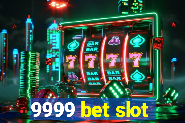 9999 bet slot