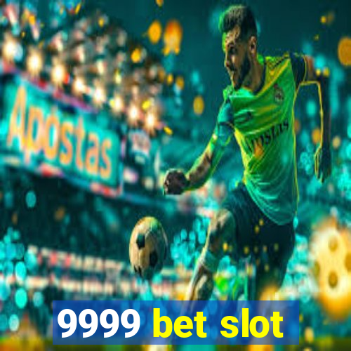 9999 bet slot