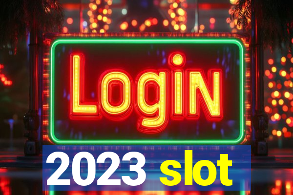 2023 slot