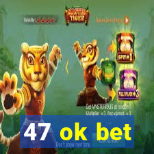 47 ok bet