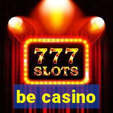 be casino