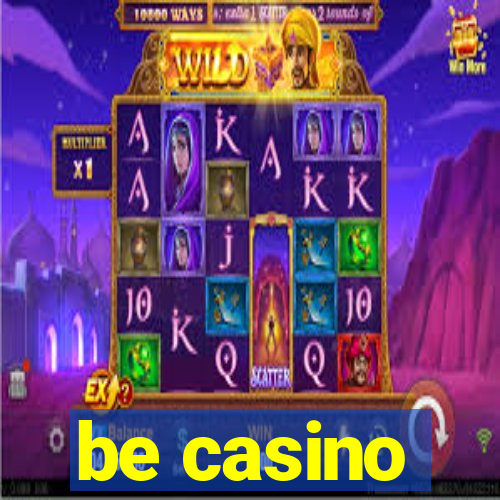 be casino