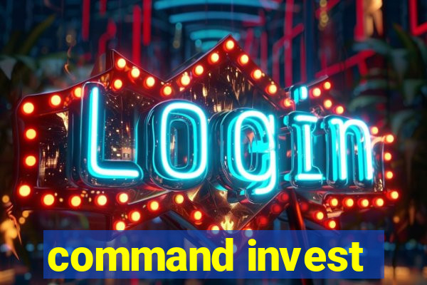 command invest