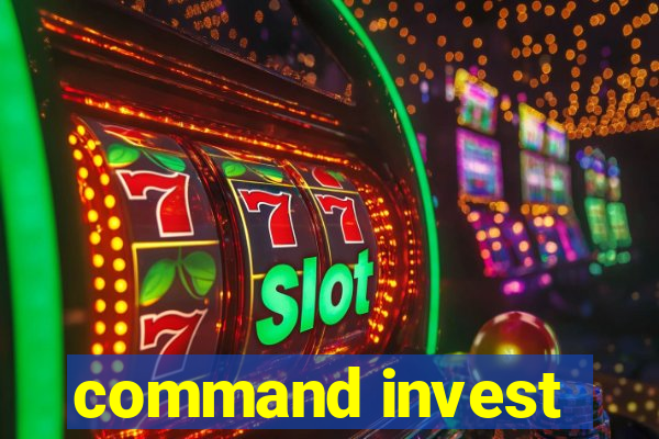 command invest