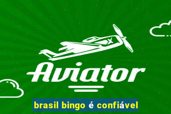 brasil bingo é confiável