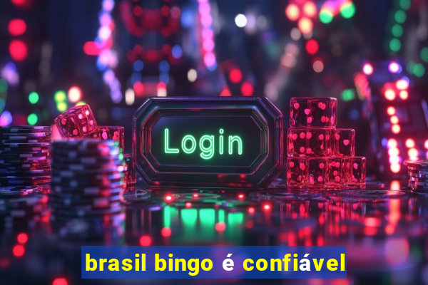 brasil bingo é confiável