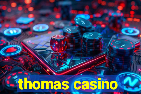 thomas casino