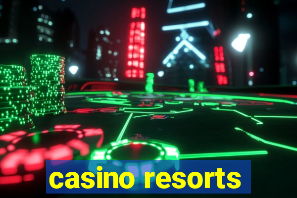 casino resorts