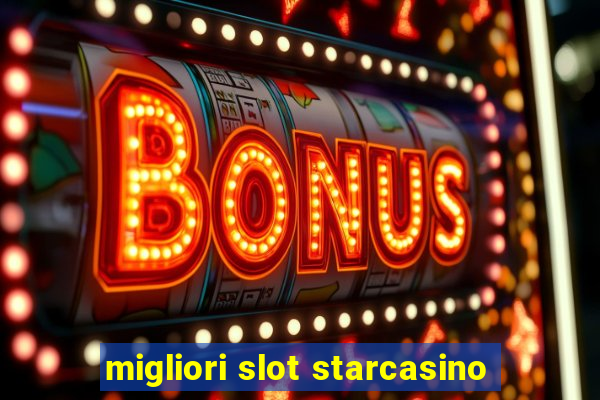 migliori slot starcasino