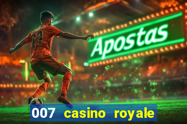 007 casino royale filme completo