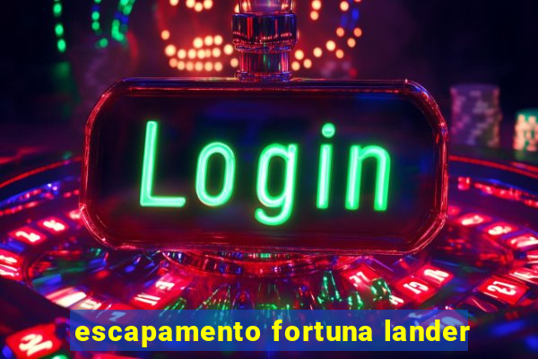 escapamento fortuna lander