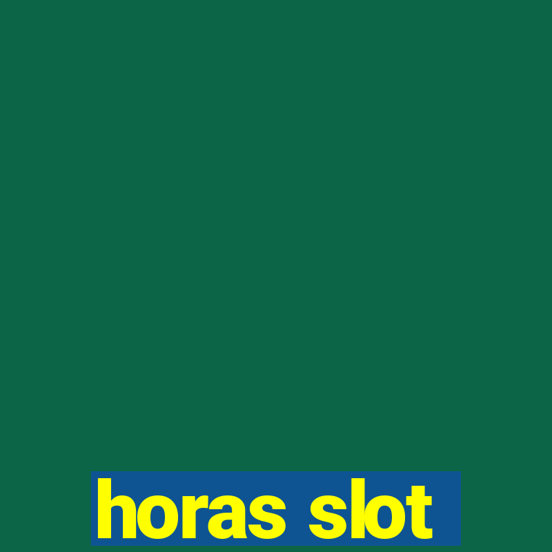 horas slot