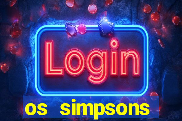 os simpsons assistir online dublado