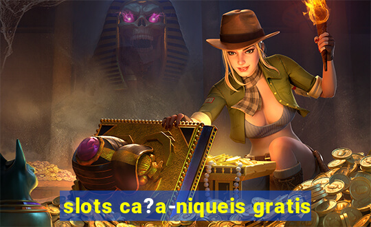 slots ca?a-niqueis gratis