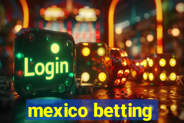 mexico betting