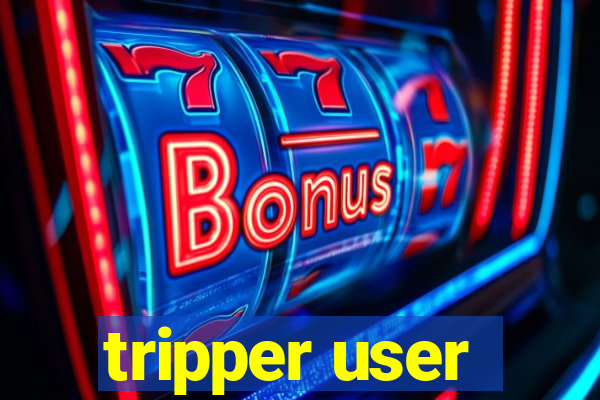 tripper user