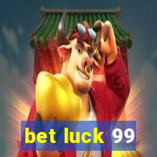 bet luck 99