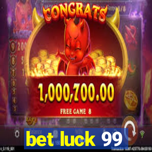 bet luck 99