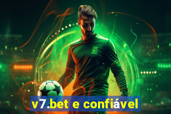 v7.bet e confiável