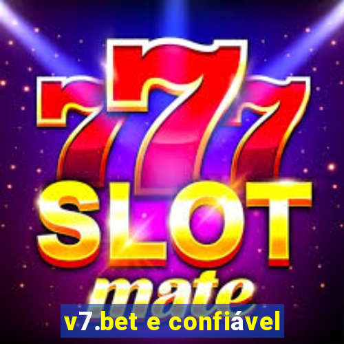 v7.bet e confiável