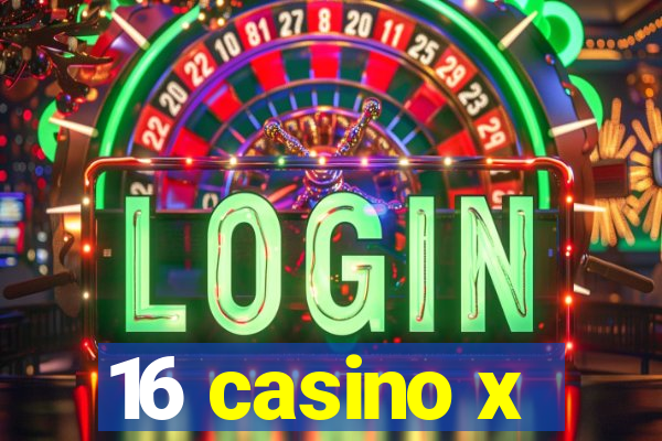 16 casino x