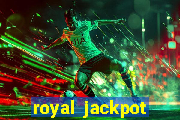 royal jackpot casino slots