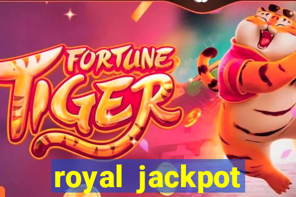 royal jackpot casino slots