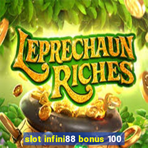 slot infini88 bonus 100