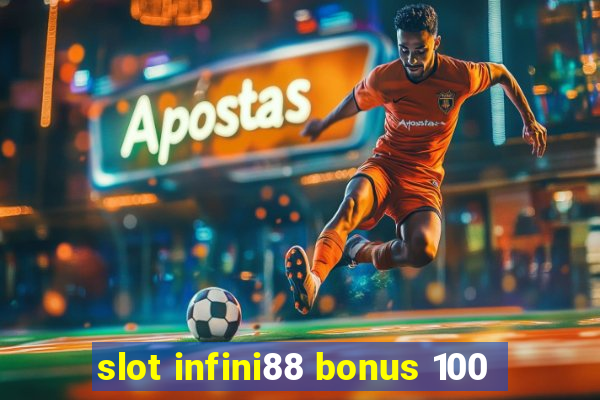 slot infini88 bonus 100