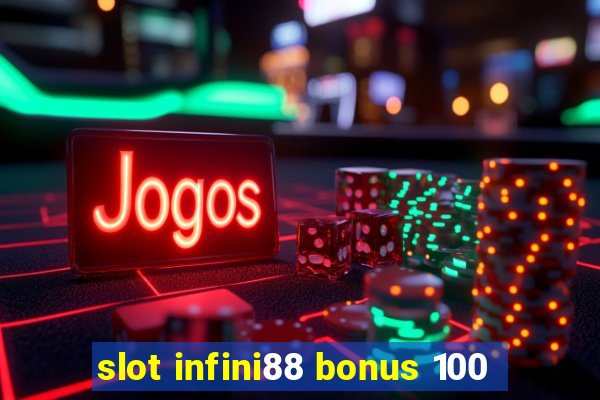 slot infini88 bonus 100