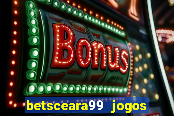 betsceara99 jogos de amanh?