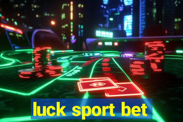 luck sport bet