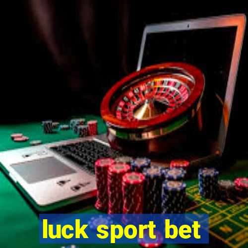 luck sport bet