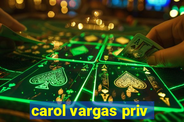 carol vargas priv