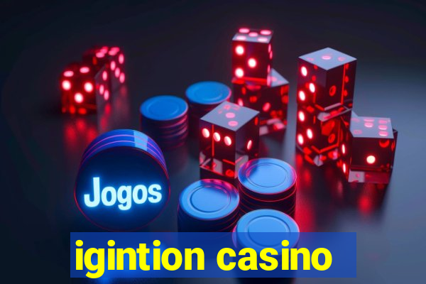 igintion casino