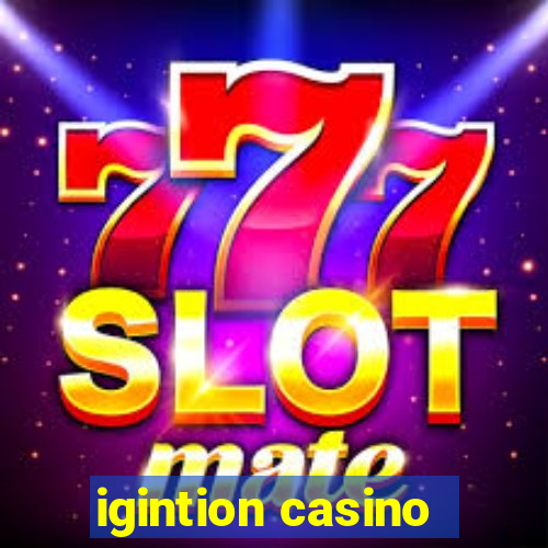 igintion casino