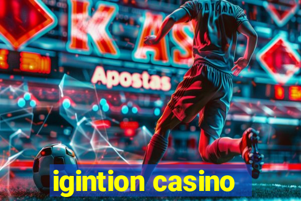 igintion casino