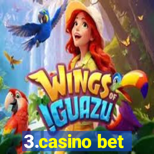 3.casino bet