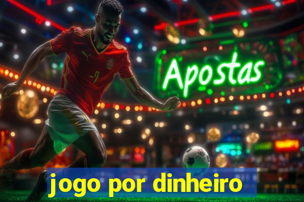 jogo por dinheiro