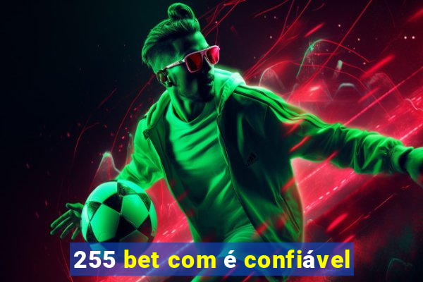 255 bet com é confiável