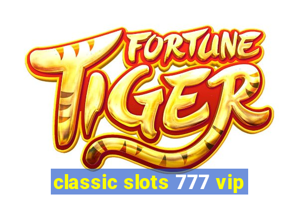 classic slots 777 vip