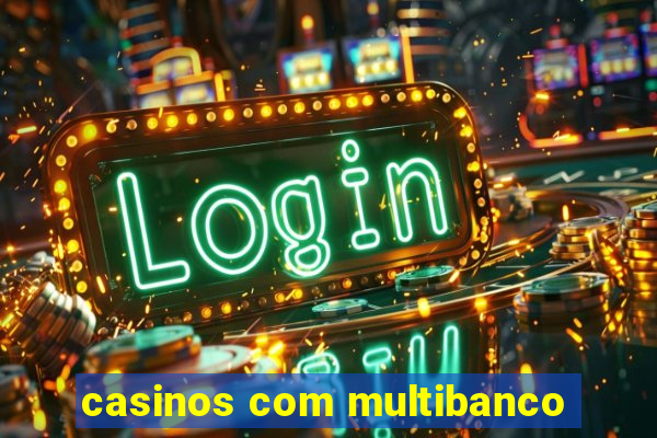 casinos com multibanco