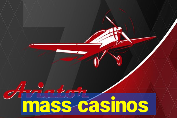 mass casinos