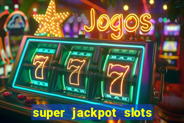 super jackpot slots paga mesmo