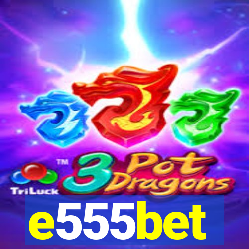 e555bet