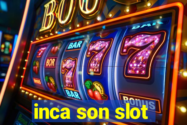 inca son slot