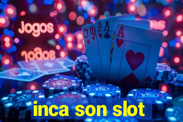 inca son slot