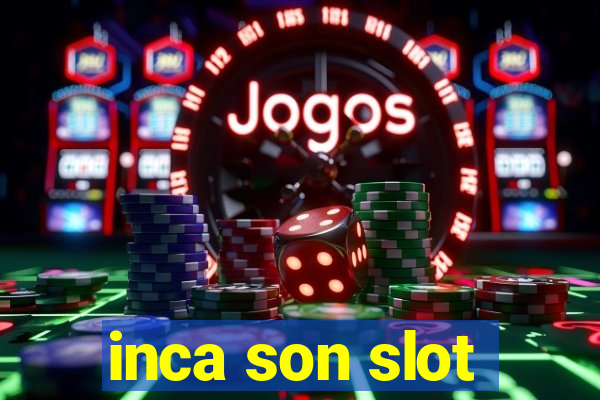 inca son slot