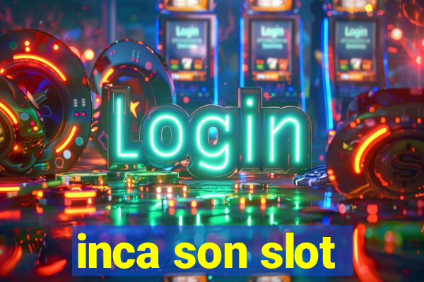 inca son slot